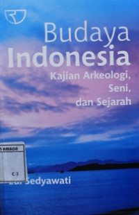 Image of Budaya Indonesia : Kajian arkeologi, seni, dan sejarah