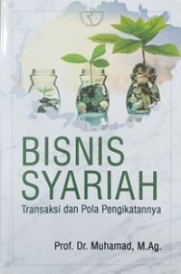 Image of Bisnis syariah: Transaksi dan pola pengikatannya