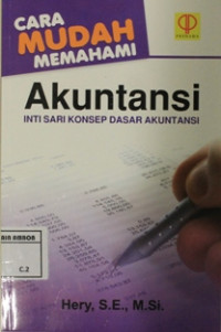 Image of Cara mudah memahami akuntansi : Inti sari konsep dasar akuntansi