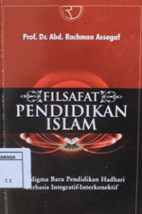 Image of Filsafat pendidikan islam : paradigma baru pendidikan  hadhari berbasis integratif interkonektif