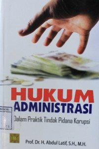 Image of Hukum administrasi : Dalam praktik tindak pidana korupsi