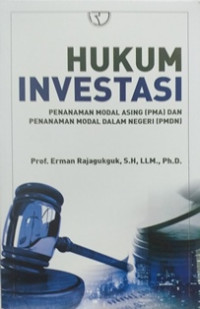 Image of Hukum investasi; penanaman modal asing (PMA) penanaman modal dalam negeri (PMDL)
