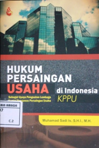 Image of Hukum persainagn usaha di indonesia; sebagai upaya pengauatan lembaga komisi pengawas persainagan usaha