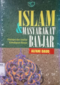Image of Islam dan Masyarakat Banjar; Deskripsi dan Analisa Kebudayaan Banjar