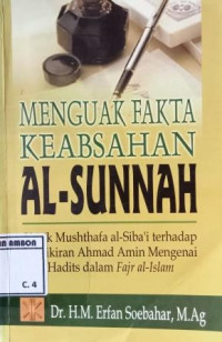 Image of Menguak Fakta Keabsahan Al-Sunah: Kritik Mushthafa Al-Siba'i Terhadap Pemikiran Ahmad Amin Mengenai Hadits dalam Fajr Al-Islam