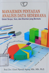 Image of Manajemen penyajian analisis data sederhana: Untuk skripsi, tesis, dan disertasi yang bermutu