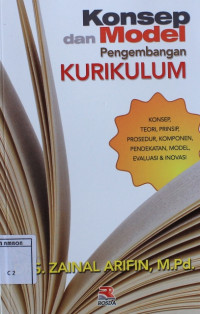 Image of Konsep dan modal pengembangan kurikulum : konsep teori, prinsip, prosedur, komponen, pendekatan, model, evaluasi dan inovasi