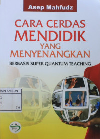 Image of Cara cerdas mendidik yang menyenagkan berbasis super quantum teaching