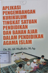 Image of Aplikasi pengembangan kurikulum tingkat satuan pendidikan dan bahan ajar dalam pendidikan agama islam