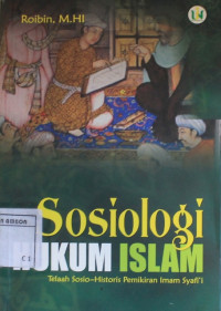 Image of Sosiologi hukum islam : telaah sosio-historis pemikiran imam syafi ' i