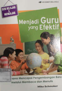 Image of Menjadi guru yang efektif : Bagaimana mencapai pengembangan baru melalui membaca dan menulis