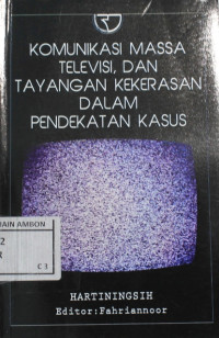 Image of Komunikasi massa televisi, dan tayangan kekerasan dalam pendekatan kasus