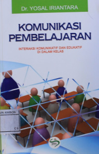 Image of Komunikasi pembelajaran : interksi komunikatif dan edukatif di dalam kelas
