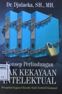 Image of Konsep perlindungan hak kekayaan intelektual; perspektif kajian filosofis haKI kolektif-komunal