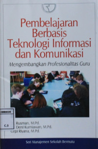 Image of Pembelajaran berbasis teknologi imformasi dan komunikasi : mengembangkan profesionalitas guru
