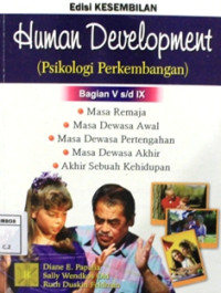 Image of Human development ; psikologi perkembangan bagian V s/d IX masa remaja, masa dewasa awal, masa dewasa pertengahan masa dwasa akhir, akhir sebuah kehidupan