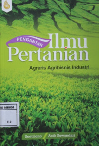 Image of Pengantar ilmu pertanian; agraris, agribisnis, industri