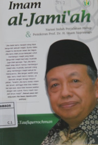 Image of Imam Al-Jami'ah; Narasi indah perjalanan hidup & pemikiran Prof. Dr. H. Imam Suprayogo