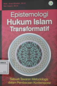 Image of Epistemologi hukum Islam transformatif ( sebuah tawaran metodologis dalam pembacaan kontemporer )