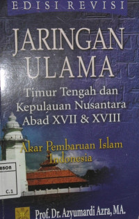 Image of Jaringan ulama timur tengah dan kepulauan nusantara abad XVII & XVIII;akar pembaharuan islam indonesia