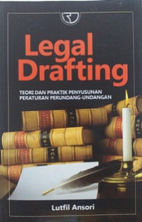 Image of Legal drafting : teori dan praktik penyusunan peraturan perundang-undangan