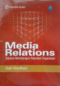 Image of Media relation; sarana membangun reputasi organisasi