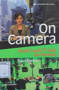 Image of On camera : menjadi jurnalis tv andal dan profesional