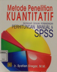 Image of Metode penelitian kuantitatif, di lengkapi dengan perbandingan perhitungan manual & SPSS