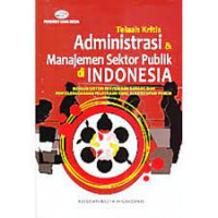 Image of Telaah kritis administrasi & manajemen sektor publik di Indonesia