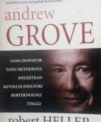Image of Andrew grove : sang inovator yang metodenya melejitkan revolusi industri berteknologi tinggi
