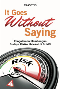 Image of It goes without saying : Pengalaman membangun budaya risiko melekat di BUMN
