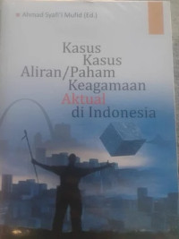 Image of Kasus kasus aliran/paham keagamaan aktual di Indonesia