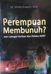 Image of Perempuan membunuh? : Istri sebagai korban dan pelaku kdrt